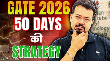 GATE 2026 Last 50 Days Strategy by S K Mondal Sir | Ultimate High-Scoring Plan