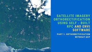 Satellite Imagery Orthorectification Using ENVI. Pt.1 No GCP Orthorectification using Self-built RPC