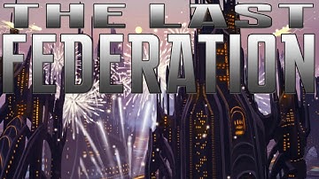 COME AT ME, BURLUST BRO! -- The Last Federation Part 3