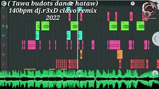 Tawa Budots Dance Hataw 140Bpm Dj.r3Xd Clavo Remix