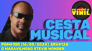 CESTA MUSICAL: ANIVERSÁRIO STEVIE WONDER (16/05/2025 - PGM#100) (ERV#129)