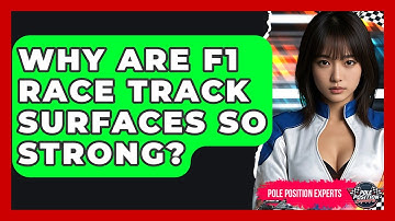 Why Are F1 Race Track Surfaces So Strong? - Pole Position Experts