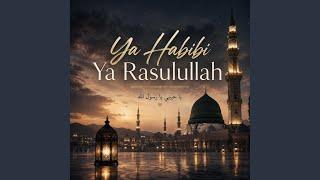 Ya Habibi Ya Rasulullah