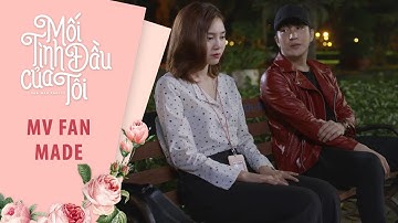 MV Fanmade Em Đã Thấy Anh Cùng Người Ây | Mối Tình Đầu Của Tôi