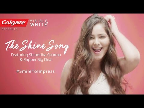 Colgate Visible White -The Shine Song Feat Shraddha Sharma & Rapper Big Deal