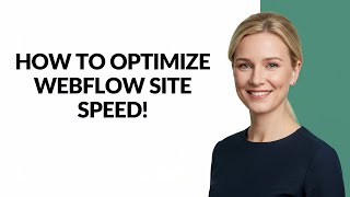 HOW TO OPTIMIZE WEBFLOW SITE SPEED! - Julia'sTutorials