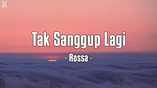 Tak Sanggup Lagi   Rossa  Lirik