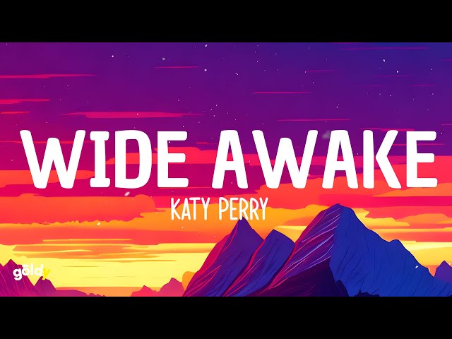 Katy Perry - Wide Awake (Lyrics) class=