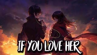 Nightcore - If You Love Her (Lyrics) - (Forest Blakk)