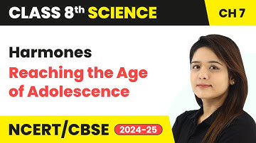 Harmones - Reaching the Age of Adolescence | Class 8 Science Chapter 7 | CBSE 2024-25