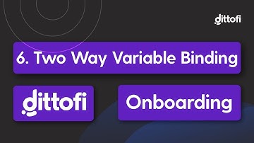 6. Two Way Variable Binding: Dittofi Onboarding Series