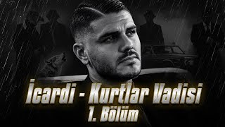 Mauro Icardi - Galatasaray Kurtlar Vadisi Operasyonu 1. Bölüm