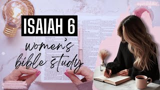 Women's Bible Study of Isaiah 6 | Isaiah's life-changing vision & his call to proclaim God's message