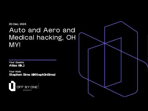 Auto and Aero and Medical hacking, OH MY!