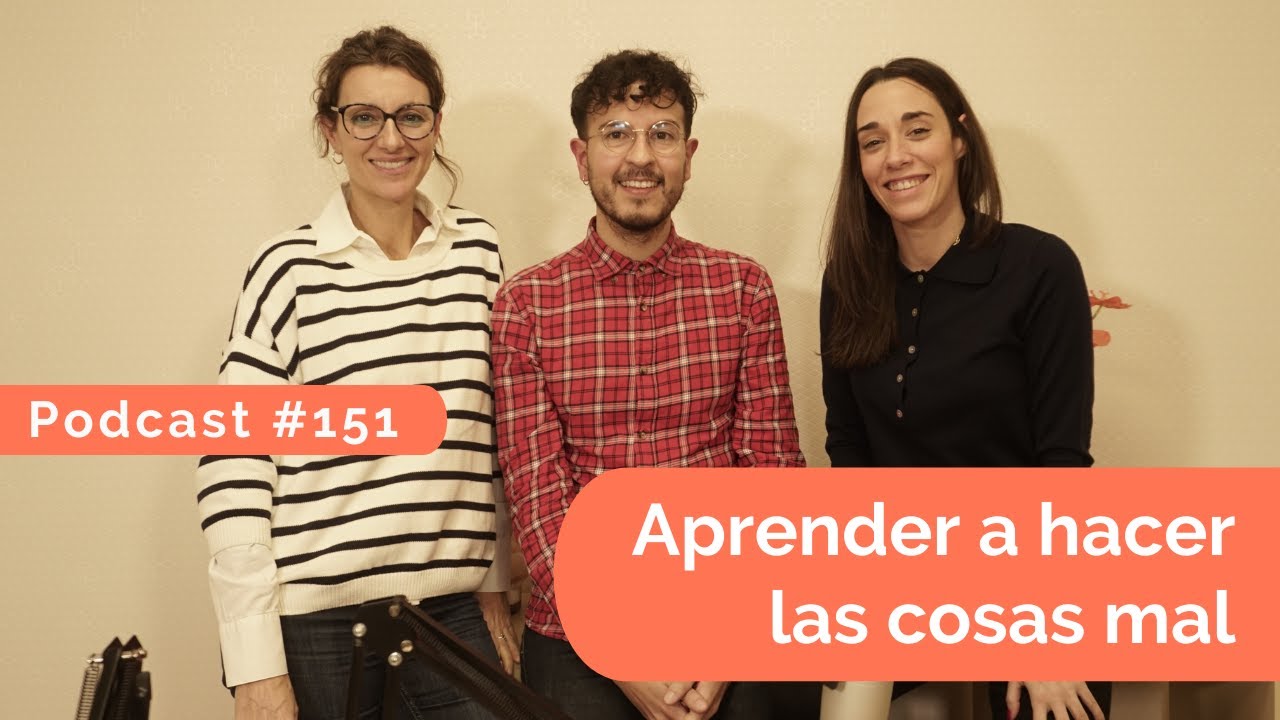 Aprender a hacer las cosas mal- Podcast #151- Practica la Psicología