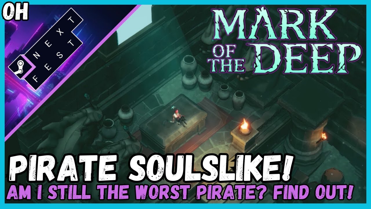Pirate Soulslike! Am I Still A Bad Pirate?! Steam Next Fest! Mark of the Deep!