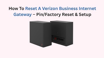 How To Reset A Verizon Business Internet Gateway – Pin/Factory Reset & Setup