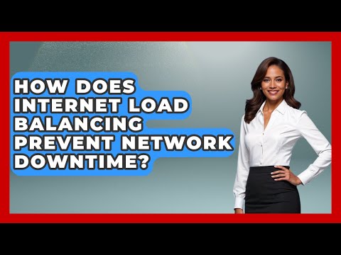 How Does Internet Load Balancing Prevent Network Downtime? - Internet Infrastructure Explained