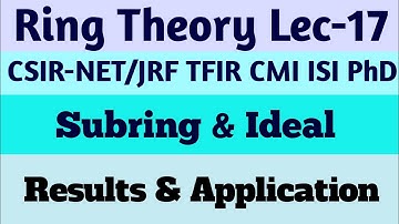 Ring Theory Lec-17 | Subring & Ideal of a Ring | Results | Application |