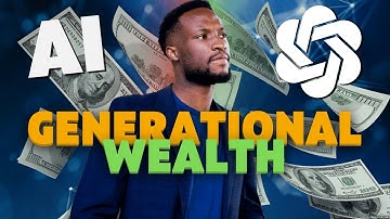 How You Can Create Generational Wealth With AI | ChatGPT