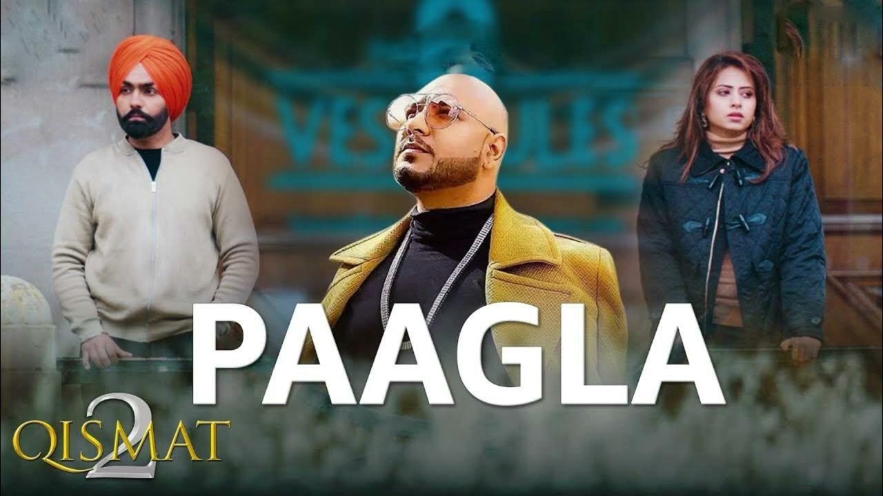 Paagla Full Lyrics Song Qismat 2 B Praak & Asees Kaur Jaani Gaurav