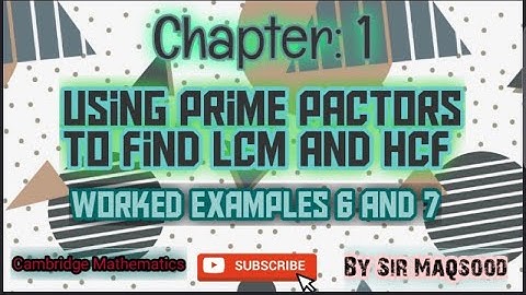 Math IGCSE Core & Extended | Unit:1 | Find HCF, LCM by prime factor | Cambridge IGCSE Mathematics