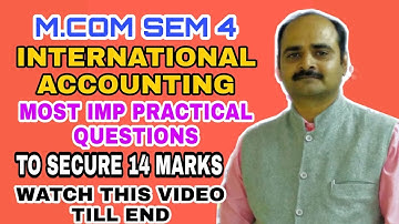 M.COM SEM 4 || INTERNATIONAL ACCOUNTING || MOST IMP PRACTICAL QUESTIONS