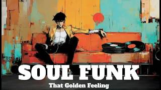 That Golden Feeling – 70s Soul Funk Grooves | Chill Vintage Soul Playlist Vol.10