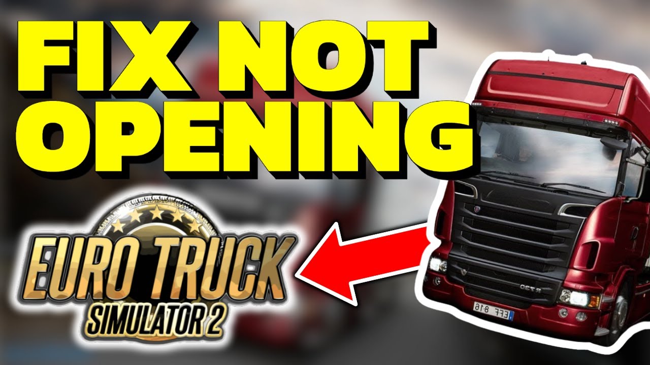 How To Fix Euro Truck Simulator 2 Not Opening