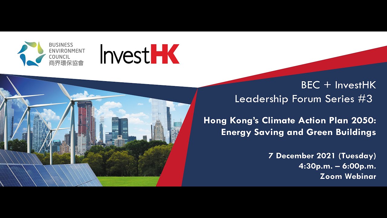 BEC + InvestHK Leadership Forum Series #3 – HK's Climate Action Plan 2050 Energy Saving & Green Bldg
