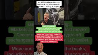 An XRP Banking Insider Just Warned About A Possible XRP Attack Coming To Ripple #LLC #crypto #XRP