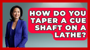 How Do You Taper A Cue Shaft On A Lathe? - Billiards Hustlers