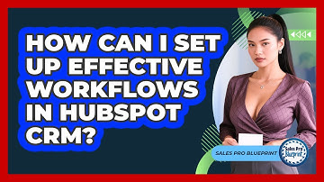 How Can I Set Up Effective Workflows In HubSpot CRM? - Sales Pro Blueprint