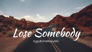 Kygo, OneRepublic - Lose Somebody (Lyrics Video)