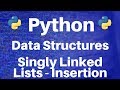 Data Structures in Python: Singly Linked Lists -- Insertion