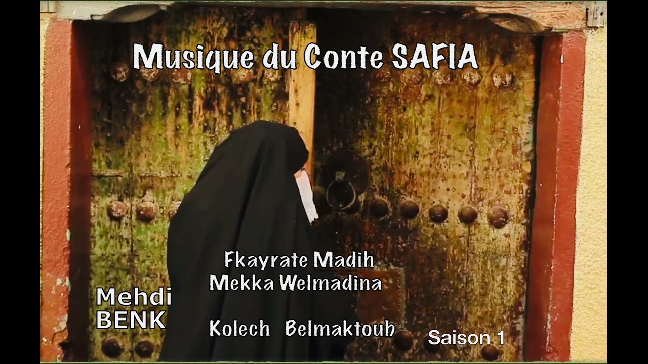 Mehdi BENK - Musique Du Conte SAFIA -Saison 1 - Fkayrate Madih Mekka Wel Madina - Kolech Mektoub
