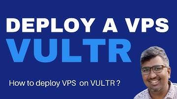 How to deploy a VPS on VULTR ? Get Started Tutorial ?