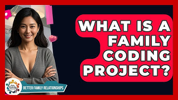 What Is A Family Coding Project? - Better Family Relationships