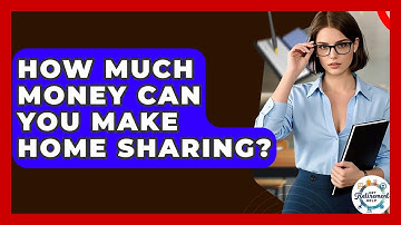 How Much Money Can You Make Home Sharing? - Get Retirement Help