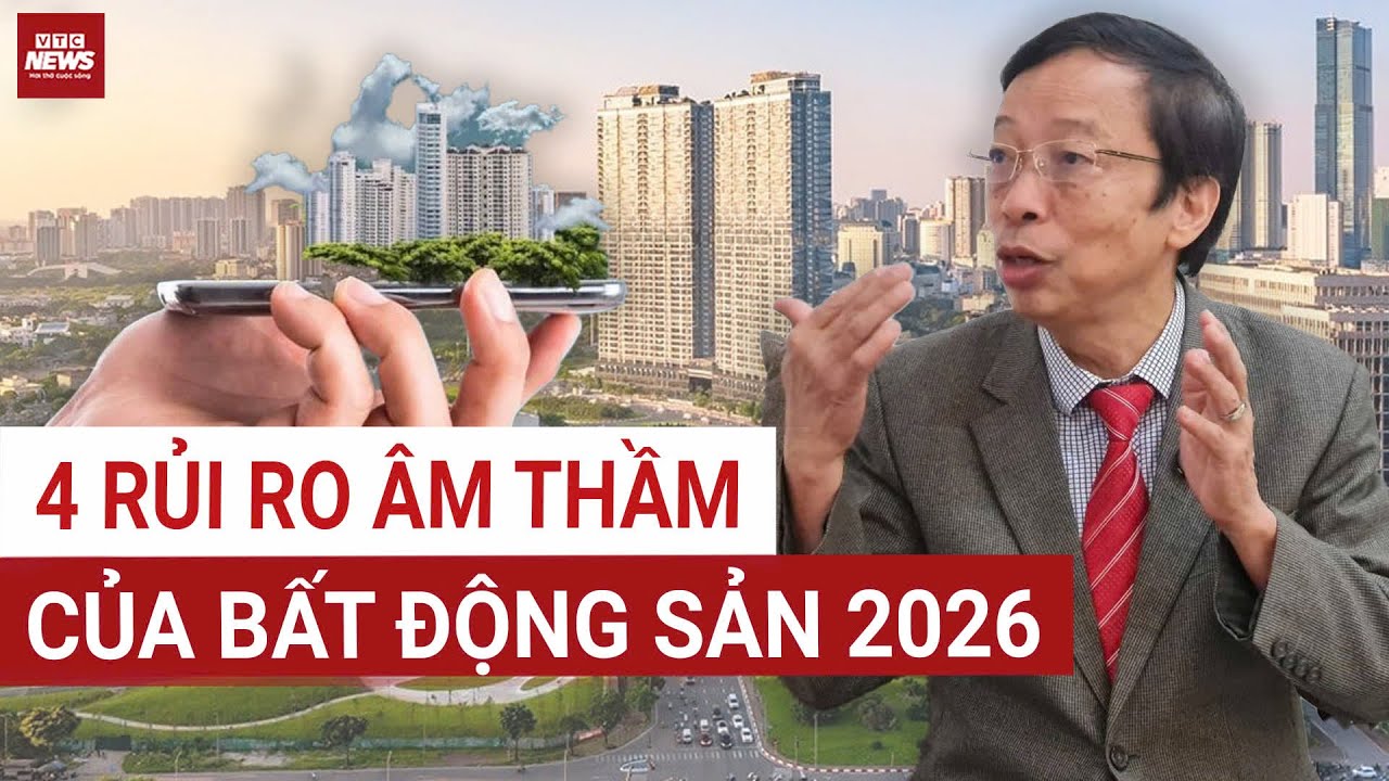 Tín hiệu sáng và những “điểm gãy” tiềm ẩn của thị trường bất động sản 2026 | VTC News