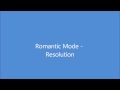 Romantic Mode - Resolution