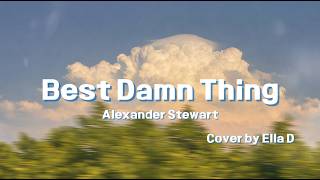 Best Damn Thing  Alexander Stewart  Cover By Ella D s Engkorjpnchn  