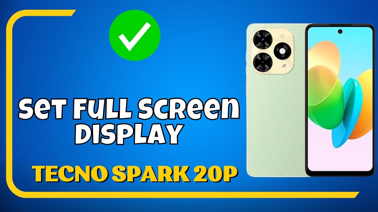 Set Full Screen Display Tecno Spark 20p