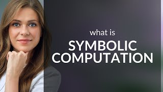 Unraveling the Mysteries of Symbolic Computation