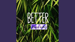 Better Than Ever