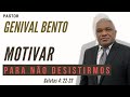 Pr. Genival Bento | MOTIVAR PARA NÃO DESISTIRMOS (Gálatas 4:22-23)