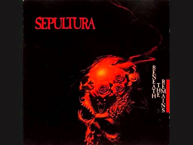 Sepultura - Beneath the Remains