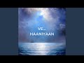 Ve Haaniyaan (LoFi)