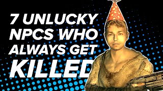 7 Unlucky NPCs Everyone Always Kills