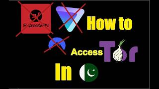 How to access the Tor network in Pakistan(VPNs banned)